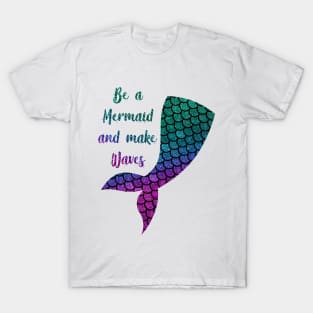 Be a mermaid T-Shirt